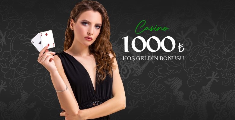 Casino 1000 ₺ HOŞGELDİN BONUSU