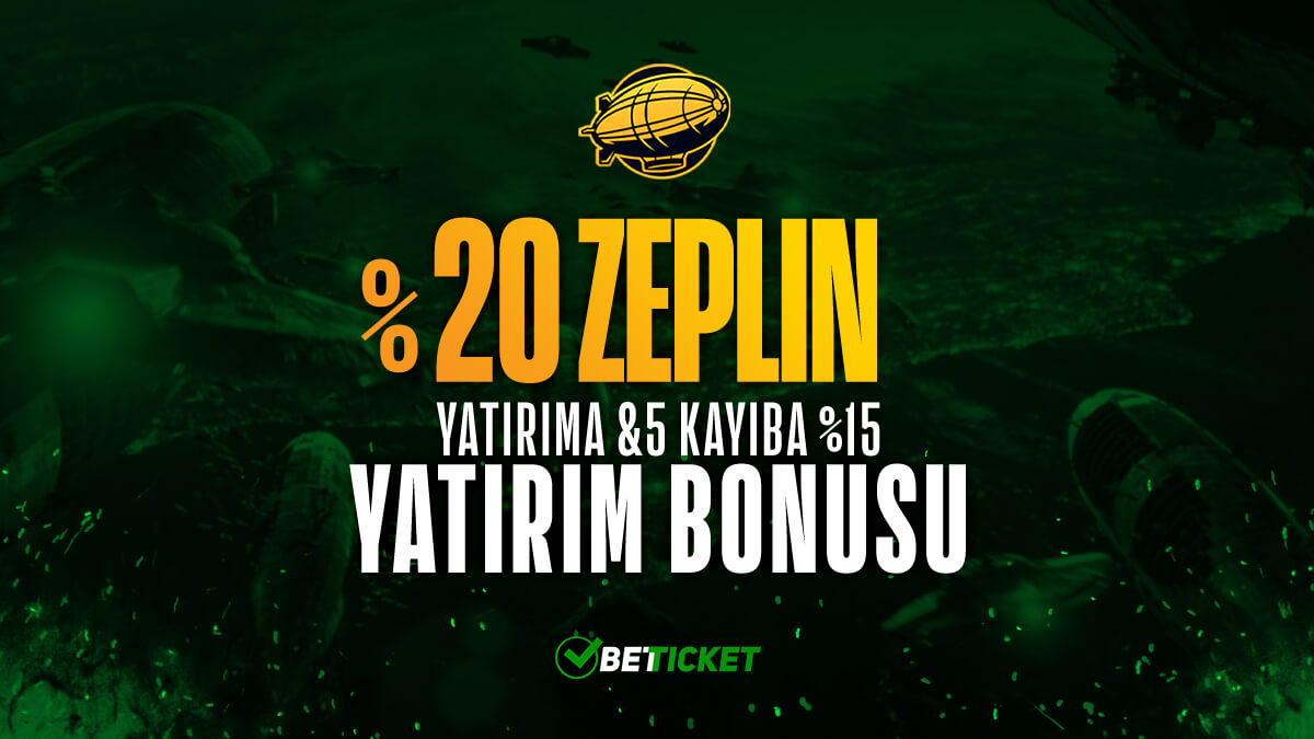 Yatırıma %5 Kayıba %15, %20 Zeplin Bonusu