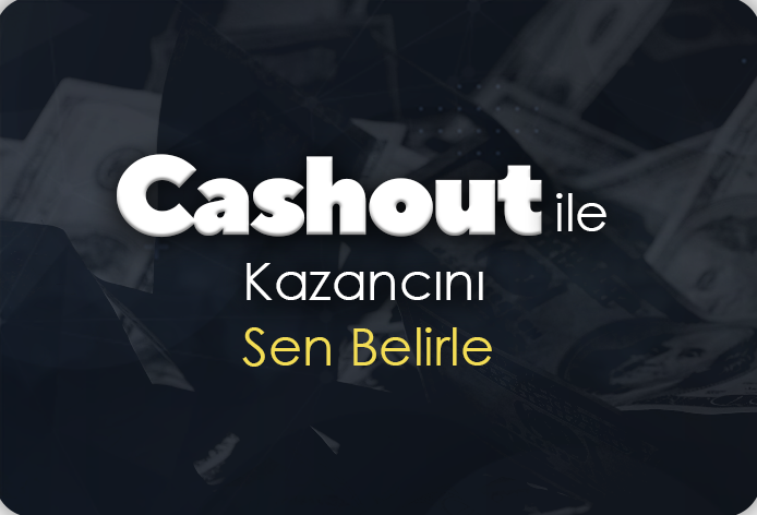Cashout ile Kazancını Kendin Belirle