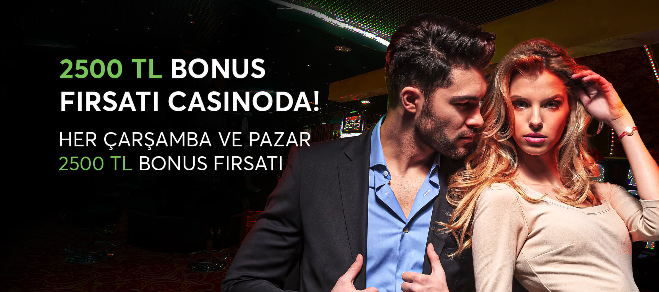 Her Çarşamba ve Pazar 2500 TL Bonus Fırsatı!