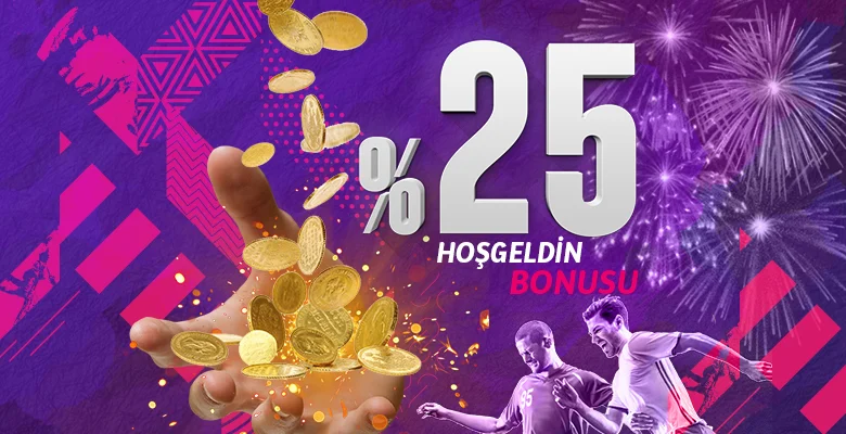 %25 HOŞGELDİN BONUSU