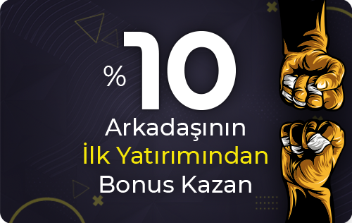 %10 ARKADAŞINI GETİR BONUSU