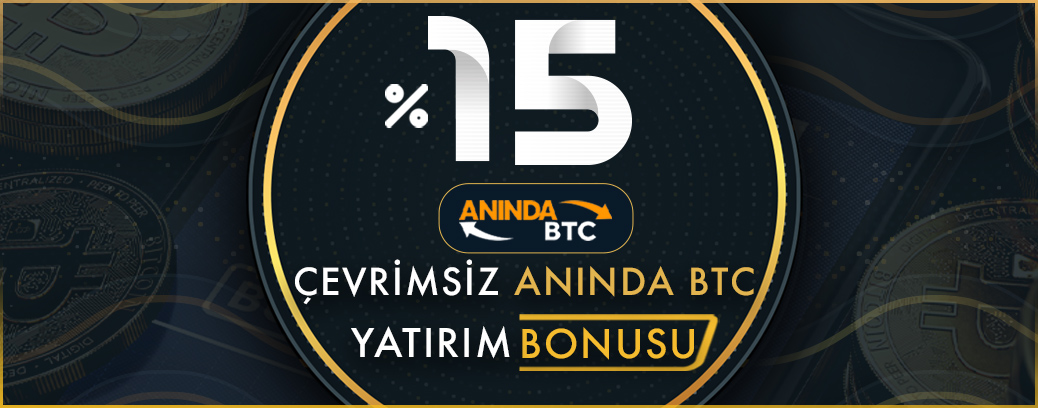 %15 ANINDA BTC ÇEVRİMSİZ YATIRIM BONUSU