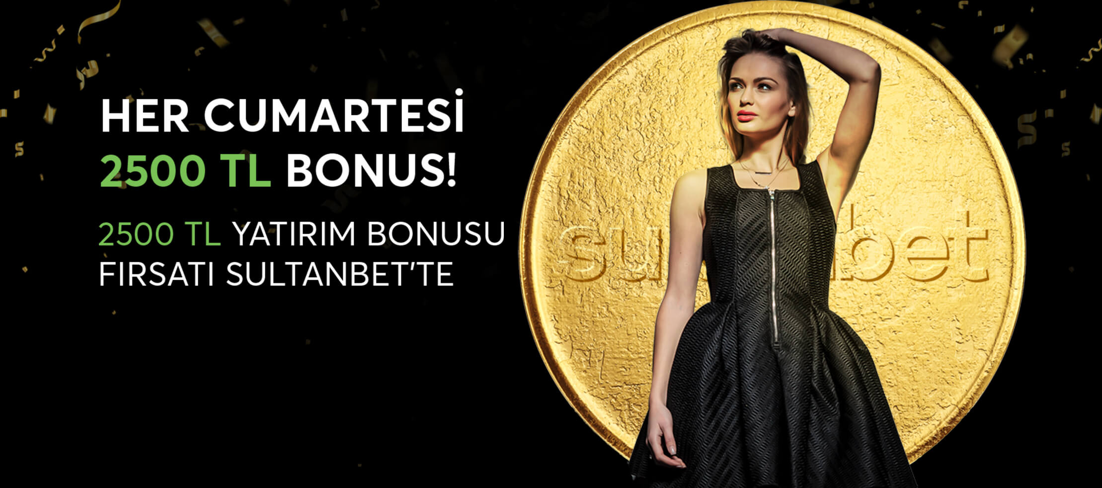HER CUMARTESİ 2500 TL BONUS FIRSATI!