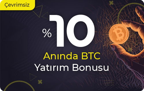 %10 ANINDA BTC ÇEVRİMSİZ YATIRIM BONUSU