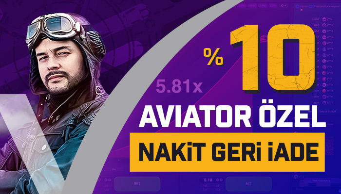 %10 Aviator Özel Nakit Geri İade