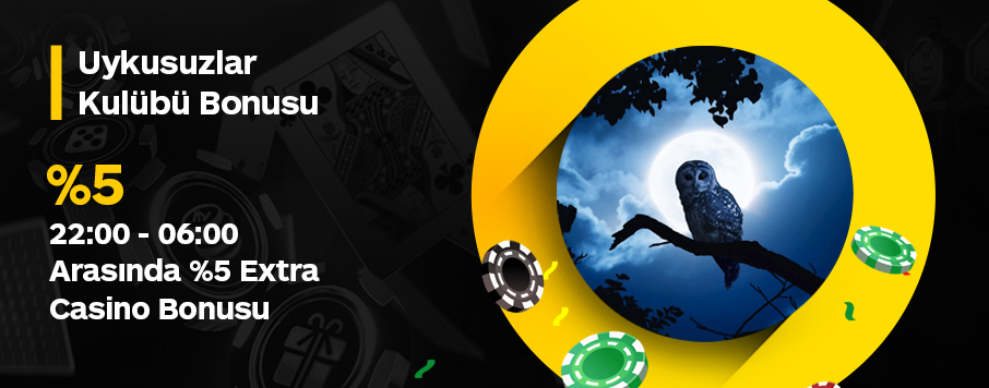 Uykusuzlar Kulübüne Özel (%5) Ekstra Casino Bonusu