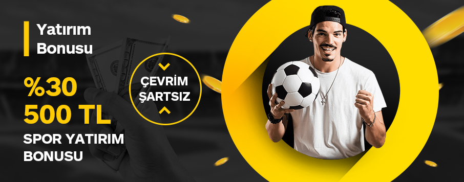 %30 Çevrim Şartsız 500 TL Yatırım Bonusu