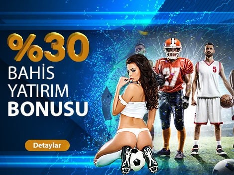 BAHİS %30 YATIRIM BONUSU