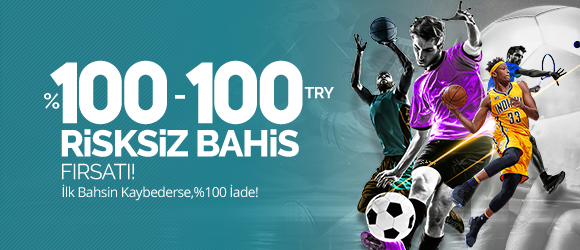 YENİ OYUNCULARA ÖZEL %100 RİSKSİZ BAHİS!