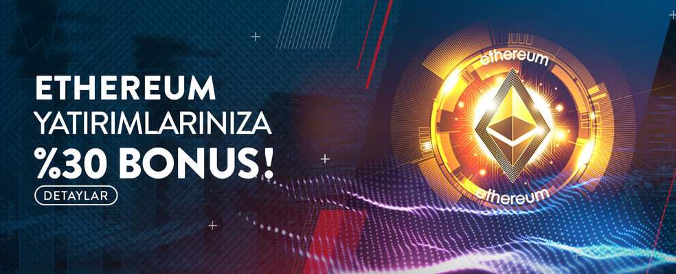 Ethereum Yatırımlarınıza %30 Bonus!
