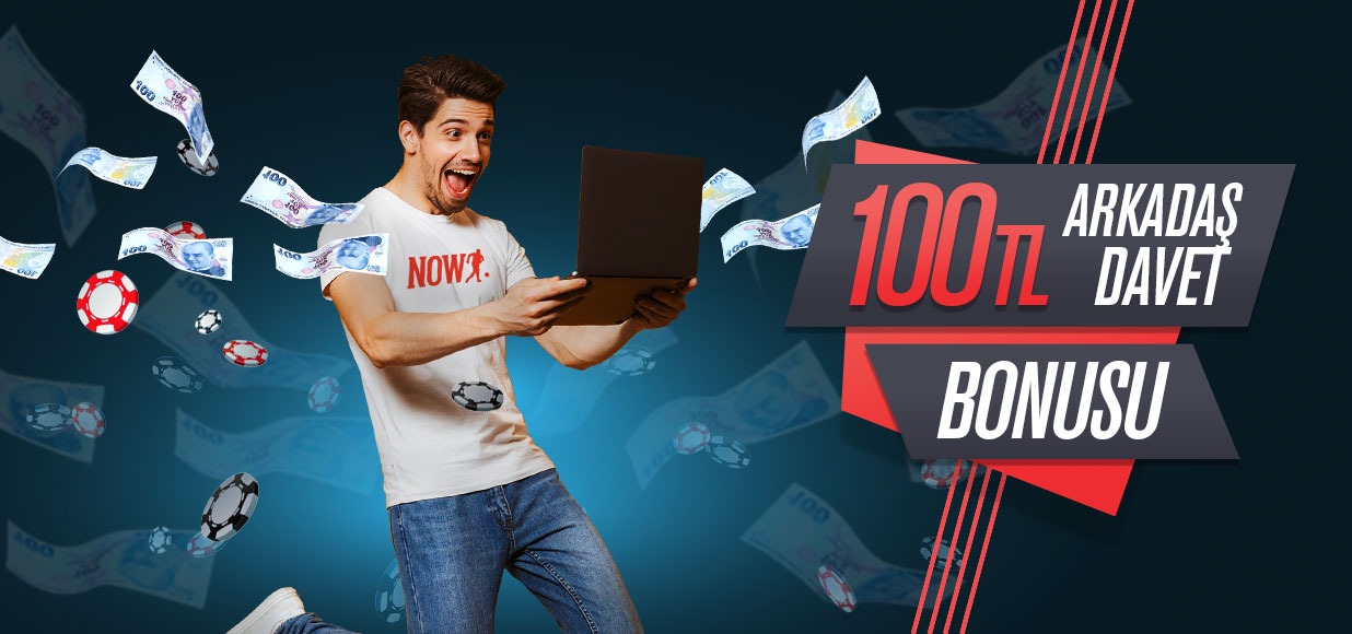 100 TL Arkadaş Davet Bonusu